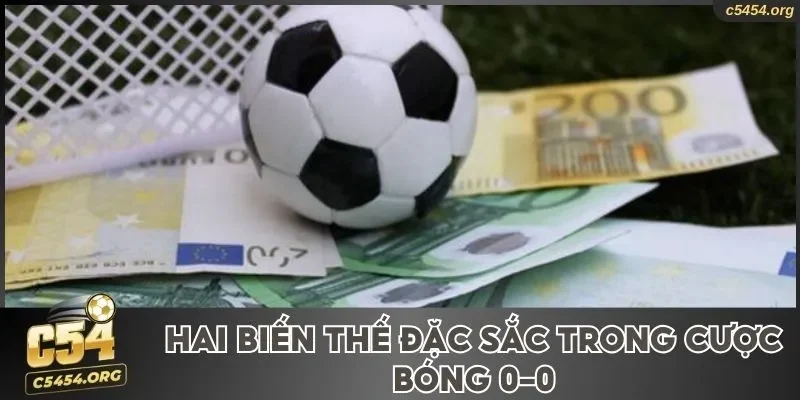 Hai biến thể đặc sắc trong cược bóng 0-0