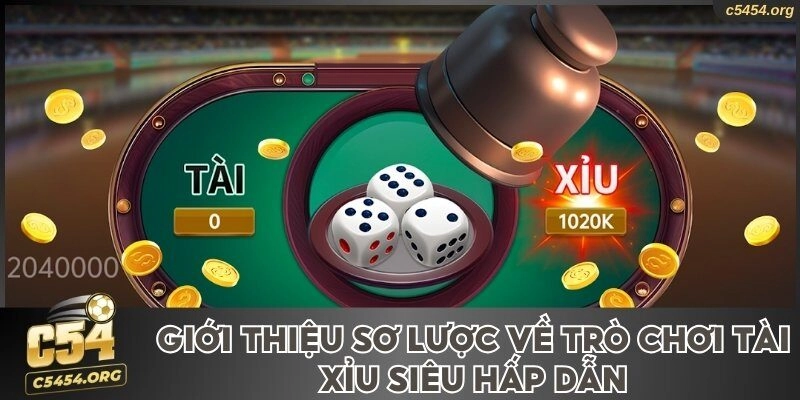 Giới thiệu sơ lược trò chơi tài xỉu siêu hấp dẫn
