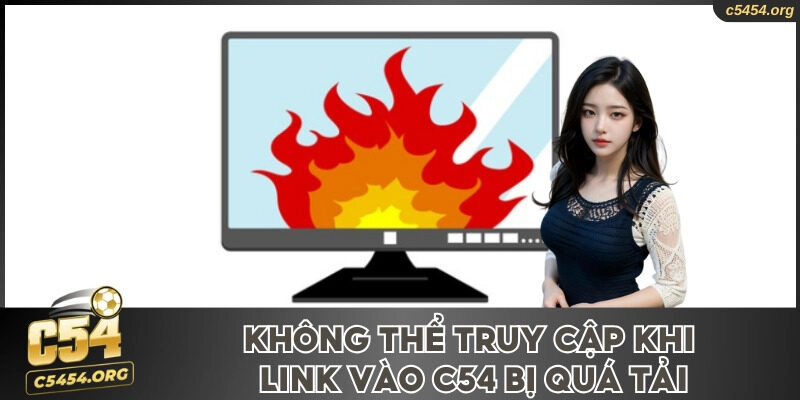 Không thể truy cập khi link vào C54 bị quá tải