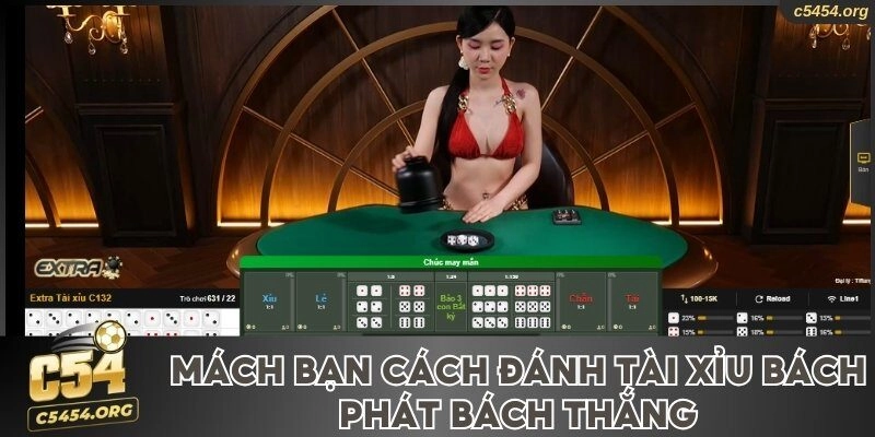 Mách bạn cách đánh tài xỉu bách phát bách thắng